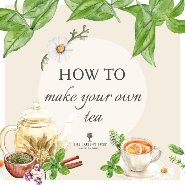 How to Make your Own Tea