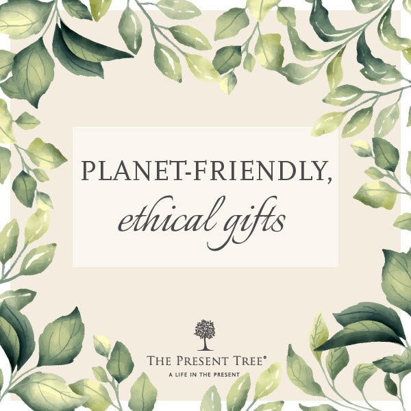 Planet-friendly, Ethical Gifts